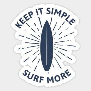 Keep it simple surf more Sticker